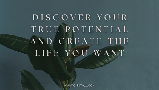 Discover Your True Potential and Create the Life You Want
