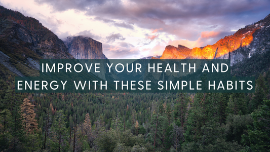 Improve Your Health and Energy with These Simple Habits