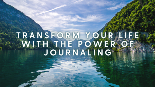 Transform Your Life with the Power of Journaling