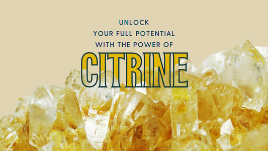 Unlock Your Full Potential with the Power of Citrine Crystals