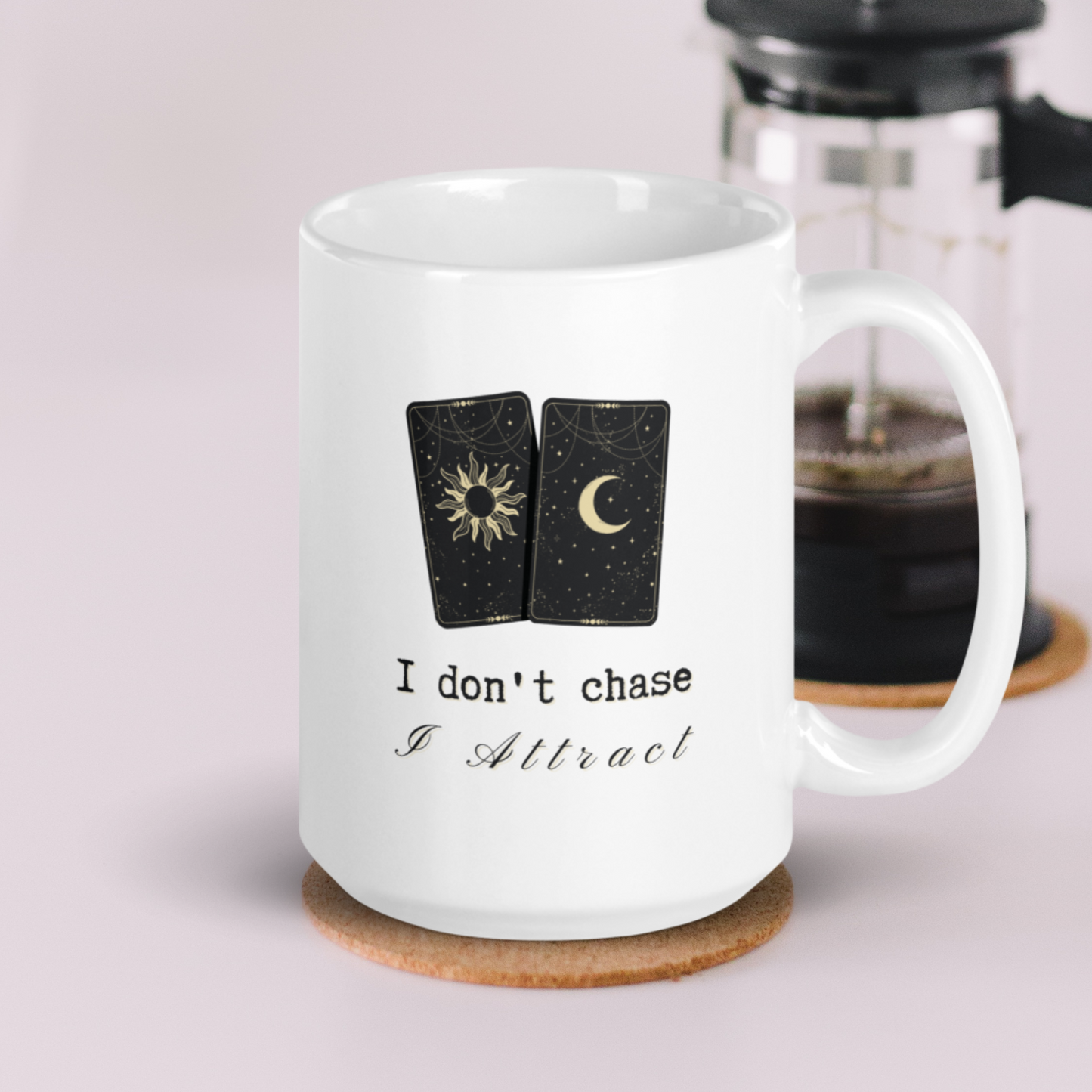 I Don't Chase I Attract Mug
